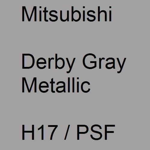 Mitsubishi, Derby Gray Metallic, H17 / PSF.